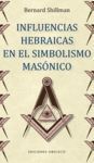 INFLUENCIAS HEBRAICAS EN EL SIMBOLISMO MASONICO