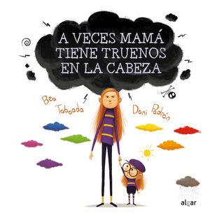 A VECES MAMÁ TIENE TRUENOS EN LA CABEZA