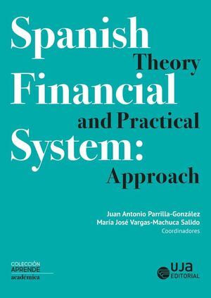 SPANISH FINANCIAL SYSTEM: THEORY AND PRACTICAL APPROACH