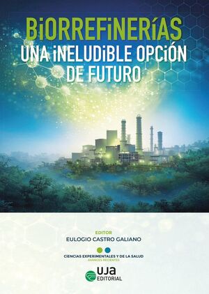 BIORREFINERÍAS, UNA INELUDIBLE OPCIÓN DE FUTURO
