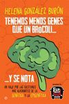 TENEMOS MENOS GENES QUE UN BROCOLI...Y SE NOTA