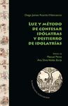 LUZ Y MÉTODO DE CONFESAR IDÓLATRAS Y DESTIERRO DE IDOLATRÍAS