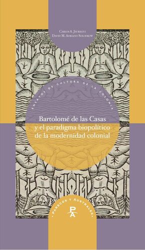 BARTOLOMÉ DE LAS CASAS Y EL PARADIGMA BIOPOLÍTICO DE LA MODERNIDAD COLONIAL