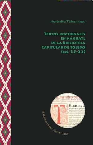 TEXTOS DOCTRINALES EN NÁHUATL DE LA BIBLIOTECA CAPITULAR DE TOLEDO (MS.35-22)