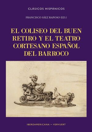 EL COLISEO DEL BUEN RETIRO Y EL TEATRO CORTESANO ESPAÑOL DEL BARROCO