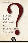 CLAVES PARA ENTENDER EL ESCEPTICISMO ANTIGUO