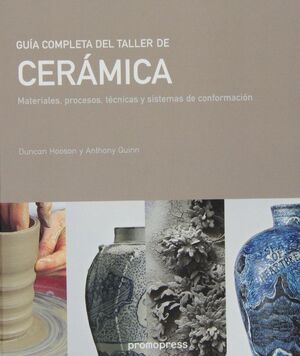 GUÍA COMPLETA DEL TALLER DE CERÁMICA: MATERIALES, PROCESOS, TÉCNICAS Y SISTEMAS