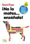 ¡NO LO MATES?.ENSÉÑALE!