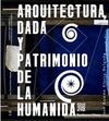 ARQUITECTURA DADÁ Y PATRIMONIO DE LA HUMANIDÁ