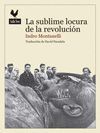 LA SUBLIME LOCURA DE LA REVOLUCION