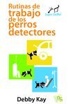 RUTINAS DE TRABAJO DE LOS PERROS DETECTORES
