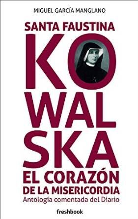 SANTA FAUSTINA KOWALSKA EL CORAZÓN DE LA MISERICORDIA