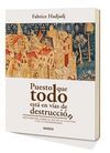 PUESTO QUE TODO ESTÁ EN VÍAS DE DESTRUCCIÓN