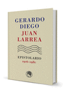 GERARDO DIEGO / JUAN LARREA, EPISTOLARIO, 1916-1980