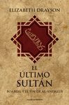 ULTIMO SULTAN BOABDIL Y EL FIN DE AL ANDALUS,EL