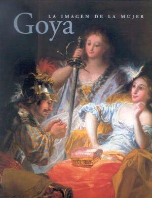 GOYA. LA IMAGEN DE LA MUJER