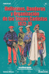 UNIFORMES BANDERAS T ORGANIZACION TROPAS CARLISTAS