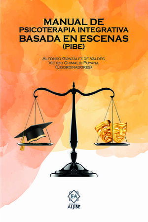 MANUAL DE PSICOTERAPIA INTERGRATIVA BASADA EN ESCENAS (PIBE)