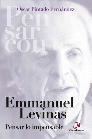 EMMANUEL LEVINAS. PENSAR LO IMPENSABLE
