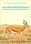 LOS TERRITORIOS OLVIDADOS. NATURALISTAS ESPAÑOLES EN EL ÁFRICA HISPANA (1860-193