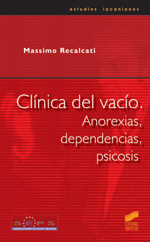 CLÍNICA DEL VACÍO, ANOREXIAS, DEPENDENCIAS, PSICOSIS