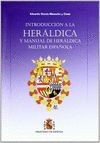 INTRODUCCIÓN A LA HERÁLDICA Y MANUAL DE HERÁLDICA MILITAR ESPAÑOLA