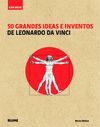 LEONARDO DA VINCI. 50 GRANDES IDEAS E INVENTOS