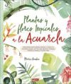 PLANTAS Y FLORES TROPICALES A LA ACUARELA