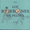 LOS BORBONES EN PELOTA