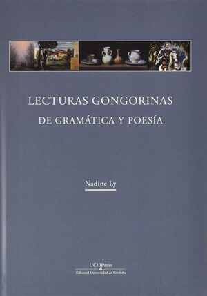 LECTURAS GONGORINAS. DE GRAMATICA Y POES­A