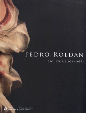 PEDRO ROLDÁN : ESCULTOR (1624 ; 1699)