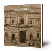 LEYGONIER EL PRIMERO DE LOS FOTOGRAFOS SEVILLANOS