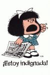 MAFALDA. ¡ESTOY INDIGNADA!