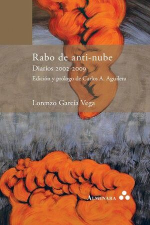 RABO DE ANTI-NUBE. DIARIOS 2002-2009. EDICIÓN Y PRÓLOGO DE CARLOS A. AGUILERA