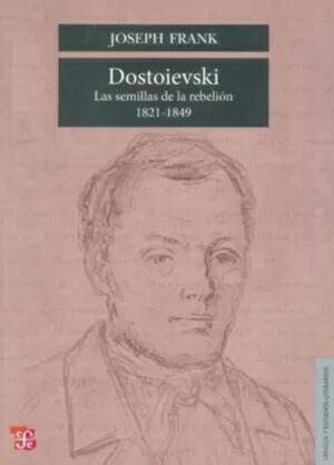DOSTOIEVSKI.LAS SEMILLAS DE LA REBELION