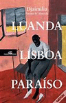 LUANDA, LISBOA, PARAÍSO