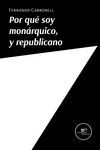 POR QUÉ SOY MONÁRQUICO, Y REPUBLICANO