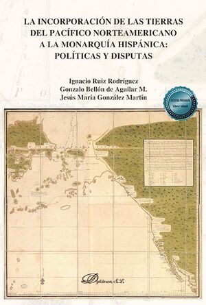 INCORPORACIÓN DE LAS TIERRAS DEL PACÍFICO NORTEAMERICANO A L MONARQUÍA HISPÁNICA