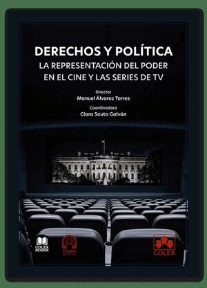 DERECHOS Y POLÍTICA. LA REPRESENTACIÓN DEL PODER EN EL CINE Y LAS SERIES DE TV