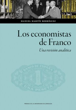 LOS ECONOMISTAS DE FRANCO. UNA REVISIÓN ANALÍTICA