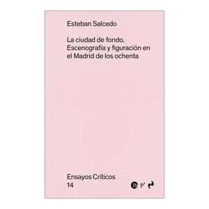 LA CIUDAD DE FONDO:ESCENOGRAFIA Y FIGURACION MADRID OCHENTA