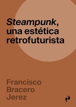 STEAMPUNK UNA ESTETICA RETROFUTURISTA