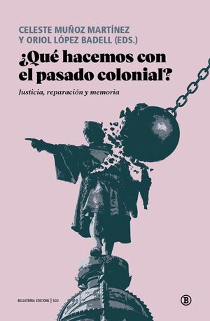 ¿QUÉ HACEMOS CON EL PASADO COLONIAL?