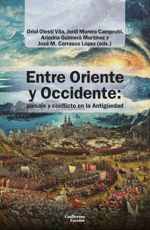 ENTRE ORIENTE Y OCCIDENTE: PAISAJE Y CONFLICTO EN LA ANTIGÜEDAD