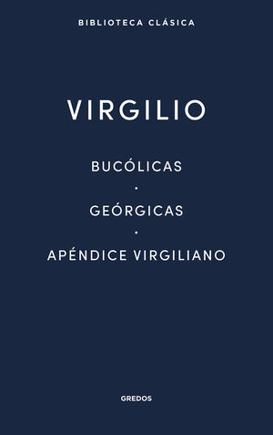 BUCÓLICAS - GEÓRGICAS - APÉNDICE VIRGILIANO