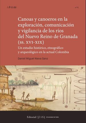 CANOAS Y CANOEROS EN LA EXPLORACIÓN, COMUNICACIÓN Y VIGILANCIA DE LOS RÍOS DEL N