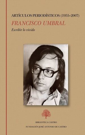ESCRIBIR LO VIVIDO. ARTÍCULOS PERIODÍSTICOS (1955-2007)