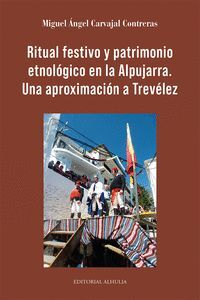 RITUAL FESTIVO Y PATRIMONIO ERNOLÓGICO DE LA ALPUJARRA. UNA APROXIMACIÓN A TREVÉ